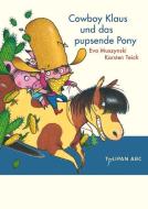 Cowboy Klaus und das pupsende Pony di Eva Muszynski, Karsten Teich edito da Tulipan Verlag