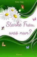 Starke Frau, Was Nun? di Kera Jung edito da A.P.P. Verlag