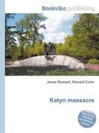 Katyn Massacre di Jesse Russell, Ronald Cohn edito da Book On Demand Ltd.