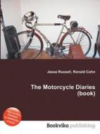 The Motorcycle Diaries (book) di Jesse Russell, Ronald Cohn edito da Book On Demand Ltd.