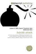 Suicide attack di Frederic P Miller, Agnes F Vandome, John McBrewster edito da Alphascript Publishing