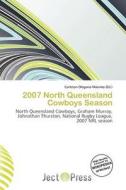 2007 North Queensland Cowboys Season edito da Ject Press