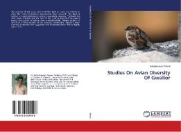 Studies On Avian Diversity Of Gwalior di Satyanarayan Rawat, R. J. Rao edito da LAP Lambert Academic Publishing