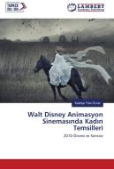 Walt Disney Animasyon Sinemasinda Kadin Temsilleri di Kadriye Töre Özsel edito da LAP Lambert Academic Publishing