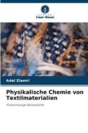 Physikalische Chemie von Textilmaterialien di Adel Elamri edito da Verlag Unser Wissen