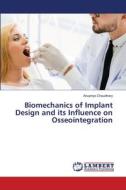 Biomechanics of Implant Design and its Influence on Osseointegration di Anupriya Chaudhary edito da LAP LAMBERT Academic Publishing