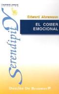 El comer emocional : una guía práctica de control di Edward Abramson edito da Desclée De Brouwer