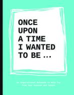 Once Upon a Time I Wanted to Be... di Lavinia Bakker edito da Laurence King Verlag GmbH