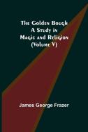 The Golden Bough di James George Frazer edito da Alpha Editions