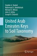 United Arab Emirates Keys to Soil Taxonomy di Mahmoud A. Abdelfattah, Joseph V. Chiaretti, John A. Kelley, Shabbir A. Shahid, Michael A. Wilson edito da Springer Netherlands