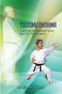 Tsutomu Ohshima: Carrying the Samurai Spirit Into the 21st Century di Eli Eliyahu Cohen edito da Contento Now