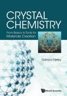 Crystal Chemistry: From Basics To Tools For Materials Creation di Gerard (Univ De Versailles Saint-quentin-en-yvelines Ferey edito da World Scientific Publishing Co Pte Ltd