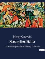 Maximilien Heller di Henry Cauvain edito da Culturea