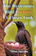 The Mysterious Bird Cuckoo di Atina Amrahs edito da mds0