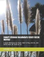 Expert Chinese Vocabulary V2021 (6236 Words) di YAO DAVID YAO edito da Independently Published