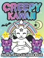 Creepy Kawaii Pastel Goth Coloring Book di Bunny Lunar Bunny edito da Independently Published