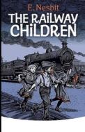 The Railway Children Illustrated di E Nesbit edito da Independently Published