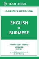 English-Burmese Learner's Dictionary (Arranged By Themes, Beginner Level) di Linguis Multi Linguis edito da Independently Published