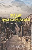 Delai. Sulla Via Della Seta di Andrea Gallo edito da Independently Published