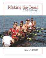 Making The Team di Leigh Thompson edito da Pearson Education (us)