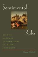 Sentimental Rules di Shaun (Professor of Philosophy Nichols edito da Oxford University Press Inc