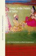Songs of the Saints of India di John Stratton Hawley, Mark Juergensmeyer edito da OXFORD UNIV PR