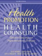 Health Promotion and Health Counseling: Effective Counseling and Psychotherapeutic Strategies di Len Sperry, Judy Lewis, Jon Carlson edito da Pearson