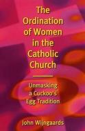 The Ordination of Women in the Catholic Church di John N. M. Wijngaards edito da Darton, Longman & Todd Ltd