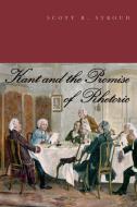 Kant and the Promise of Rhetoric di Scott R. Stroud edito da Penn State University Press