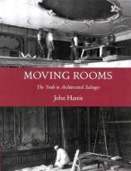 Moving Rooms - The Trade in Archtectural Salvages di John Harris edito da Yale University Press