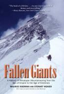 Fallen Giants - A History of Himalayan Mountineering from the Age of Empire to the Age of  Extremes di Maurice Isserman edito da Yale University Press