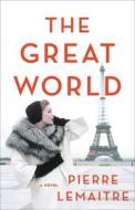 The Great World di Pierre Lemaitre edito da LITTLE BROWN & CO