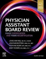 Physician Assistant Board Review: Pance Certification and Panre Recertification di James van Rhee, Jonathan Kilstrom, Stephanie Neary edito da ELSEVIER