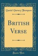 British Verse (Classic Reprint) di Daniel Varney Thompson edito da Forgotten Books