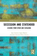 Secession And Statehood di Ana Gemma Lopez Martin, Jose Antonio Perea Unceta edito da Taylor & Francis Ltd
