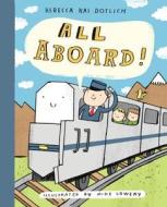 All Aboard! di Rebecca Kai Dotlich, Mike Lowery edito da Alfred A. Knopf