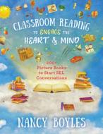 Classroom Reading to Engage the Heart and Mind: 200+ Picture Books to Start Sel Conversations di Nancy Boyles edito da W W NORTON & CO