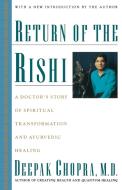 Return of the Rishi: A Doctor's Story of Spiritual Transformation and Ayurvedic Healing di Deepak Chopra edito da HOUGHTON MIFFLIN
