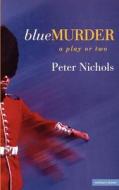 Blue Murder di Peter Nichols edito da Bloomsbury Publishing PLC