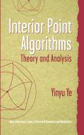 Interior Point Algorithms di Yinyu Ye edito da Wiley-Interscience