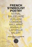 French Symbolist Poetry - Bilingual Edition (50th Anniversary Edition) di C. F. Macintyre edito da University of California Press