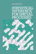 Statistical Inference for Spatial Processes di Brian D. Ripley edito da Cambridge University Press