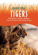Save The...Tigers di Christine Taylor-Butler, Chelsea Clinton edito da PHILOMEL