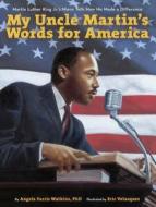 My Uncle Martin's Words for America: Martin Luther King Jr.'s Niece Tells How He Made a Difference di Angela Farris Watkins edito da Turtleback Books