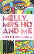 Melly, Mrs Ho and Me di Edyth Bulbring edito da LIGHTNING SOURCE INC