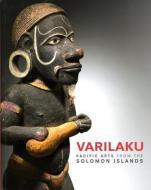 Varilaku: Pacific Arts from the Solomon Islands di Crispin Howarth edito da NATL GALLERY OF AUSTRALIA