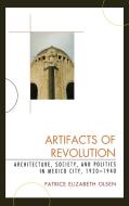 Artifacts of Revolution di Patrice Elizabeth Olsen edito da Rowman & Littlefield Publishers