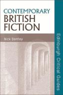 Contemporary British Fiction di Nick Bentley edito da Edinburgh University Press