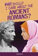 Why Should I Care about the Ancient Romans? di Don Nardo edito da COMPASS POINT BOOKS