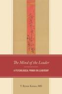 The Mind of the Leader: A Psychological Primer on Leadership di T. Byram Karasu edito da HAMILTON BOOKS